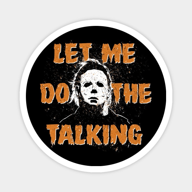 LET ME DO THE TALKING Magnet by manospd